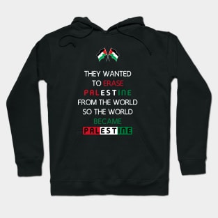 They Wanted To Erase Palestine From The World So The World Became Palestine Hoodie